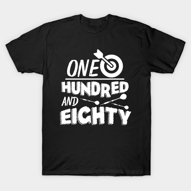 Onehundred and Eighty - Funny 180 Darts Gift T-Shirt by biNutz